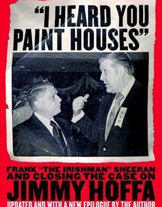 “I Heard You Paint Homes”: Frank “The Irishman” Sheeran and the Internal Legend of