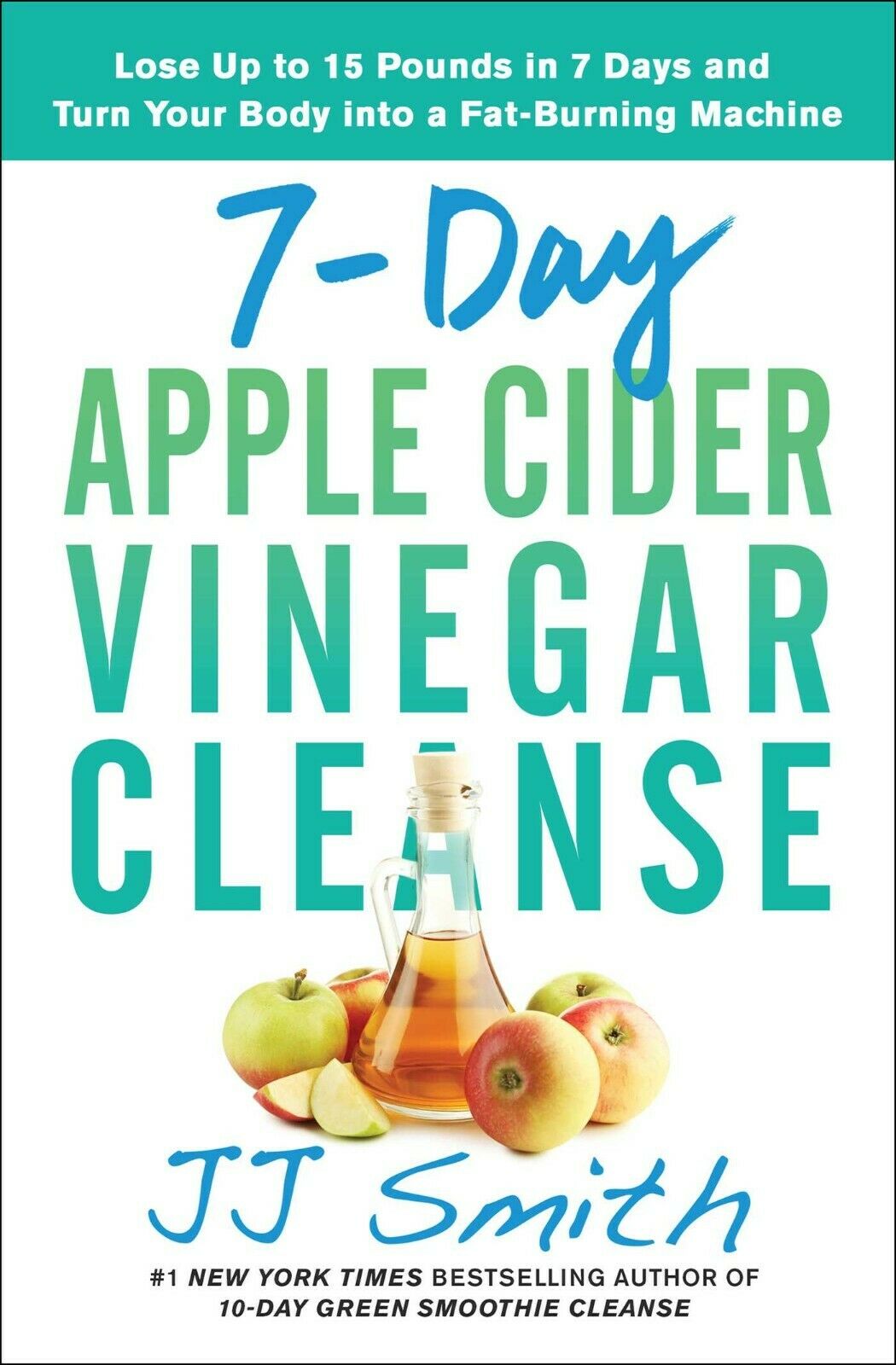 7-day-apple-cider-vinegar-cleanse-lose-as-much-as-fifteen-kilos-jj-smith-e-b0ok-p-d-f