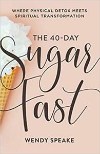 The 40-Day Sugar Rapid by Wendy Speake (2019. Digital)