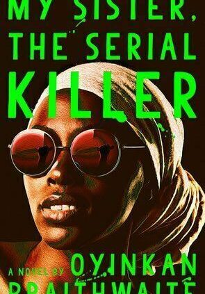 My Sister, the Serial Killer: A New By Oyinkan Braithwaite🔥 pdf 🎁⚡rapidly (2019