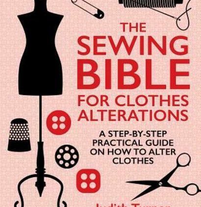 The Sewing Bible For Garments Alterations: A Step-by-Step Functional Handbook on How