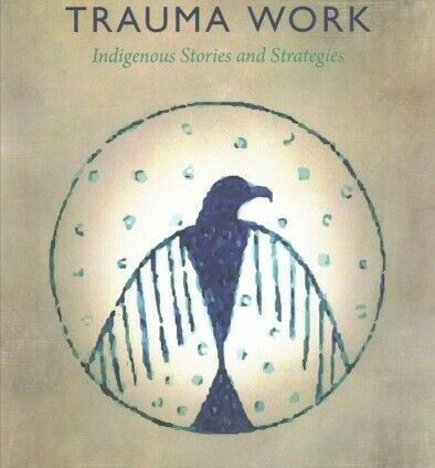 Decolonizing Trauma Work : Indigenous Tales and Suggestions, Paperback by Li…