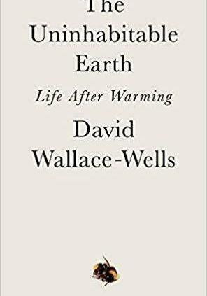 The Uninhabitable Earth Life After arming by David Wallace-Wells 2019 P-D-F🔥✅