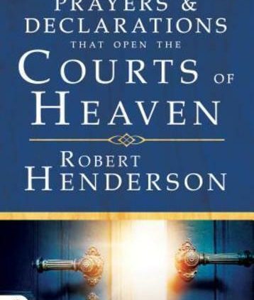 Prayers and Declarations That Commence the Courts of Heaven by Robert Henderson: Unique