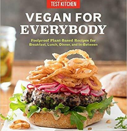 Vegan for Everybody by The US’s Test Kitchen (2017. Digital)