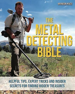 The Steel Detecting Bible: Suitable Guidelines, Expert Tricks and Insider Secrets for F