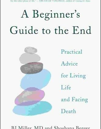 A Newbie’s Handbook to the Conclude: Purposeful Advice for Living Lifestyles and Going by scheme of Loss of life