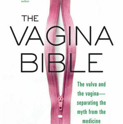 The Vagina Bible:The vulva and the vagina: Setting apart the chronicle [Digital Book]