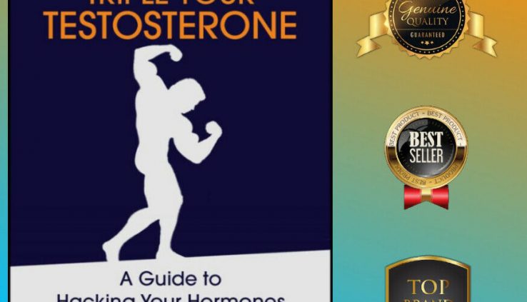 Naturally Triple Your Testosterone: A Recordsdata to Hacking Your Hormones P.D.F