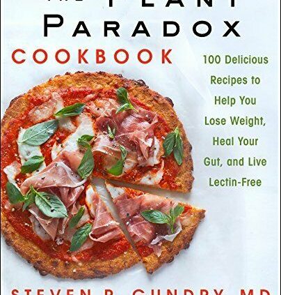 The Plant Paradox Cookbook by Steven R. Gundry [ P-D-F] Snappy birth