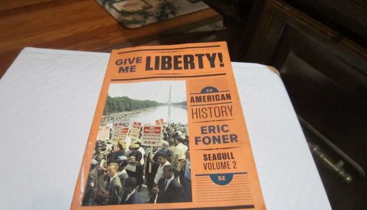 Give Me Liberty!: An American Historic past (Seagull Fifth Edition)  (Vol. 2)