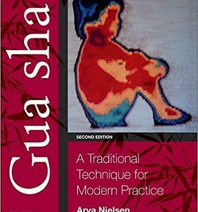 Gua sha A Extinct Methodology for In fashion Practice 2nd Edition by Arya Nielsen