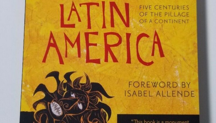 Open Veins of Latin The US : 5 Centuries of the Pillage of a Continent by I…