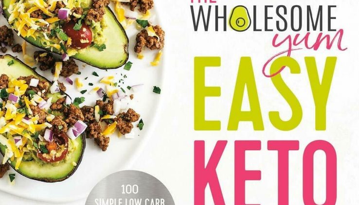 The Wholesome Yum Straightforward Keto Cookbook: 100 Easy Low Carb Recipes [P.D.F] 📩