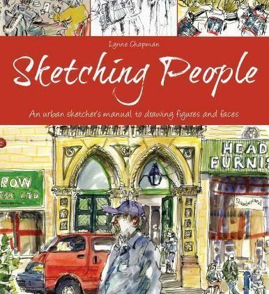 Sketching Folks: An Urban Sketcher’s Manual to Drawing Figures and Faces, Chapm