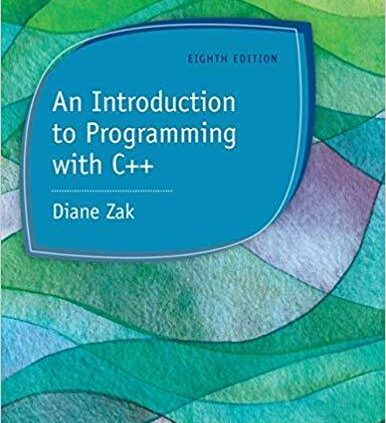 An Introduction to Programming with C++ 8th Model by Diane Zak