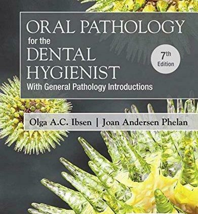 Oral Pathology for the Dental Hygienist by Olga A. C. Ibsen RDH MS