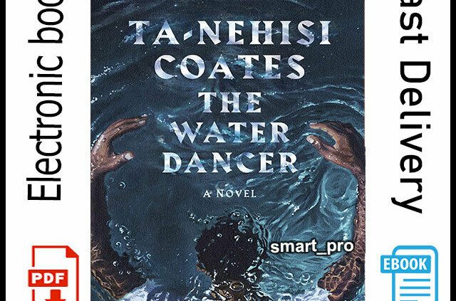 The Water Dancer – Ta-Nehisi Coates [digital book] INSTANT DELIVERY