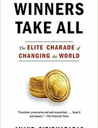 Winners Take All: The Elite Charade of Changing the World (Digital edition)