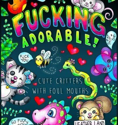 Fucking Edifying – Edifying Critters with obnoxious Mouths Coloring Book for Adult