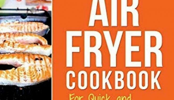 Air fryer cookbook: Air fryer recipe book and Delectable Air Fryer Recipes Easy