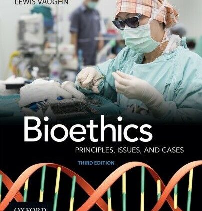 [P.D.F] Bioethics: Tips, Components, and Instances Third Edition