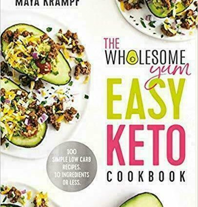 The Wholesome Yum Easy Keto Cookbook: 100 Easy Low Carb Recipes , 2019 (PD.F )