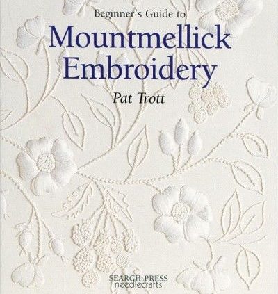 Beginner’s Manual to Mountmellick Embroidery, Paperback by Trott, Pat, Designate N…