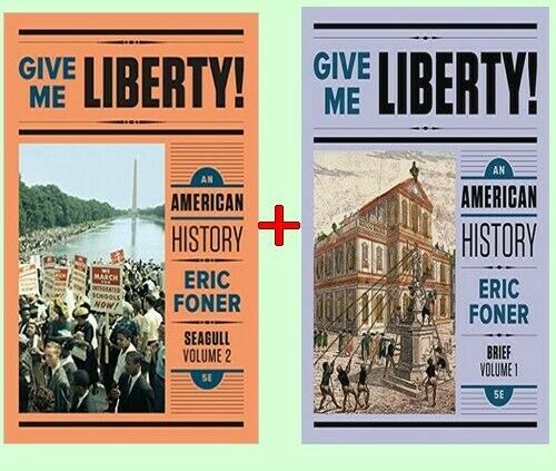 Give Me Liberty An American Historical past by Eric Foner 5th edition Vols 1