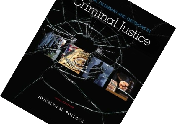 Ethical Dilemmas and Selections in Criminal Justice Tenth Edition – Joycelyn M.