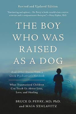 The Boy Who Used to be Raised As a Dog : And Other Reports from a Exiguous one…