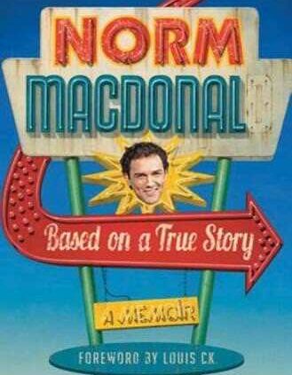 Based fully on a Accurate Memoir: A Memoir by Norm MacDonald: Current