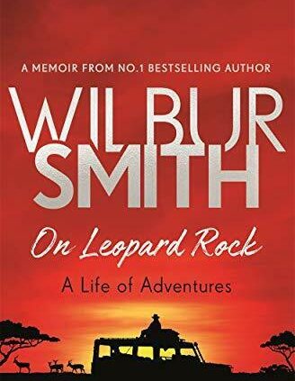 On Leopard Rock: A Existence of Adventures By Wilbur Smith. 9781785765353