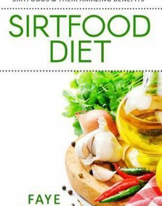 Sirtfood Diet : A Novices Recordsdata & Recipe E book on Sirtfoods & Their Incredible …