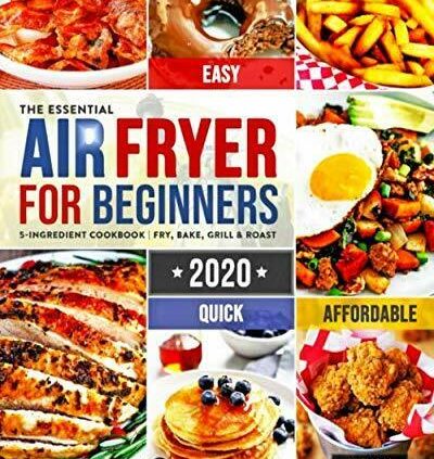 The Well-known Air Fryer Cookbook for Beginners #2020:  5-Substances More cost effective,