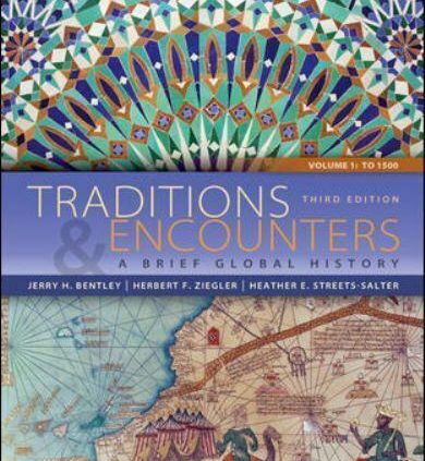 Traditions & Encounters: A Transient Worldwide Historical past Volume 1 by Bentley, Jerry, Zie