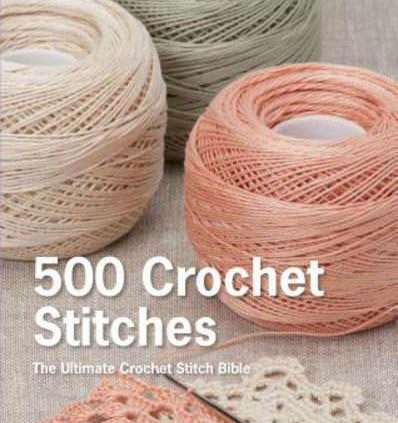 500 Crochet Stitches: The Final Crochet Sew Bible by Pavilion Books: Contemporary