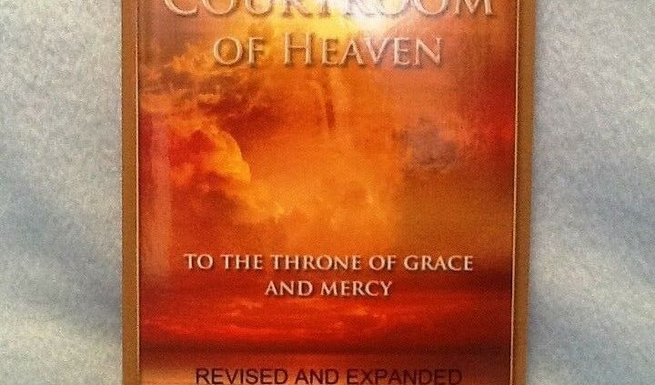From The Courtroom of Heaven to the Throne Of Grace and Mercy E-book