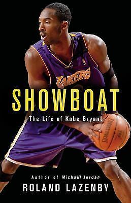 Showboat : The Existence of Kobe Bryant by Roland Lazenby (2016, Hardcover)