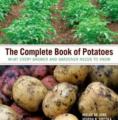 The Total Ebook of Potatoes What Every Grower and Gardener Desires to Know