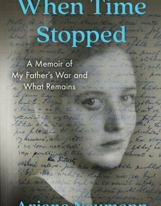 When Time Stopped: A Memoir of My Father’s Battle and What Remains by Neumann: Fresh