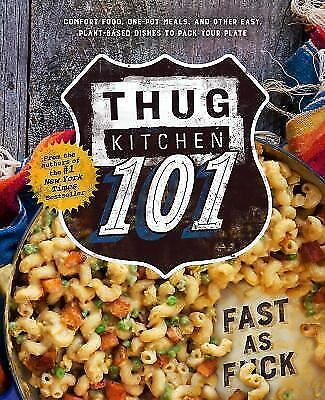 Thug Kitchen 101 : Speedily as Fuck by Thug Kitchen (Hardcover, 2016)