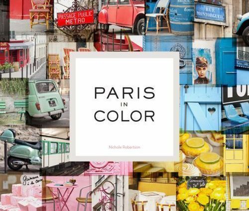 Paris in Color: [Coffee Table Books About Paris, Travel Books]