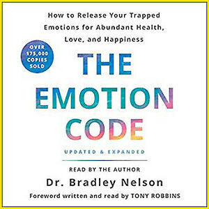 The Emotion Code: Easy suggestions about how to Commence Your Trapped Emotions for Mighty Health, Love
