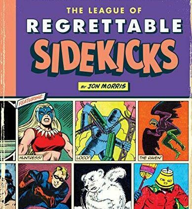 The League of Regrettable Sidekicks: Intrepid Helpers from Silly Book Historical previous!