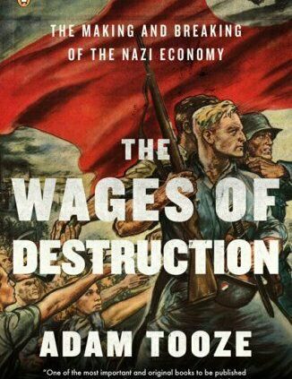 The Wages of Destruction: The Making and Breaking of the Nazi Economy