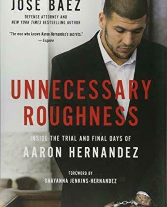 Pointless Roughness : The Life and Death of Aaron Hernandez by Jose Baez…