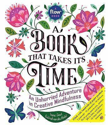 A Book That Takes Its Time: An Unhurried Adventure in Creative Mindfulness [Flow