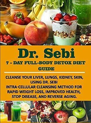 DR. SEBI 7-Day FULL-BODY DETOX DIET GUIDE