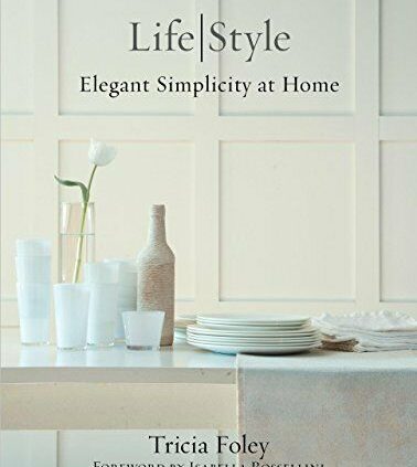 Tricia Foley Lifestyles/Style: Natty Simplicity at Home by Foley, Tricia